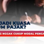 Jadi Kuasa Hukum Pajak? Nggak Cukup Modal Pengalaman!