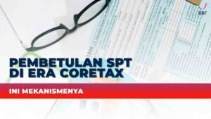 Mekanisme SPT kini mengalami transformasi besar seiring implementasi sistem pelaporan pajak berbasis SPT Coretax sebagai fondasi utama.
