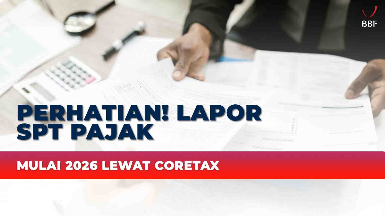 Perhatian! Lapor SPT Pajak Mulai 2026 Lewat Coretax