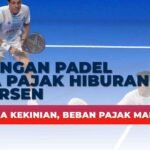 Lapangan Padel, Kena Pajak Hiburan 10 Persen