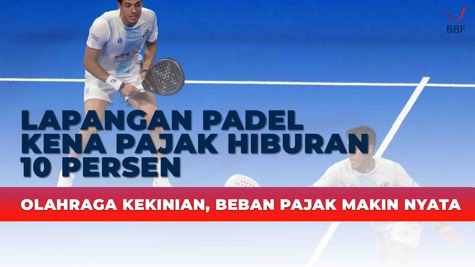 Lapangan Padel, Kena Pajak Hiburan 10 Persen