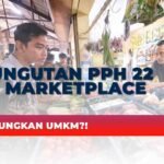 Pemungutan PPh 22 oleh Marketplace Bisa Untungkan UMKM?!