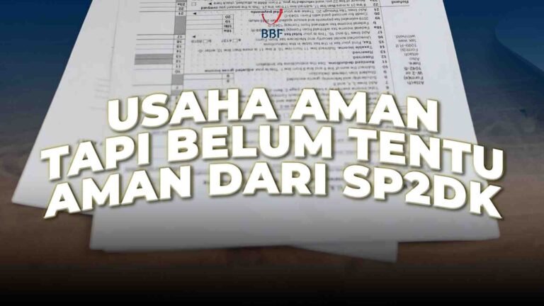 Usaha Aman, Tapi Belum Tentu Aman dari SP2DK. Ini Alasannya