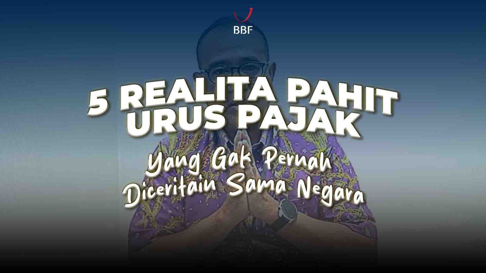 5 Realita Pahit Urus Pajak yang Gak Pernah Diceritain Sama Negara