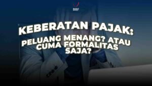 Keberatan Pajak: Peluang Menang? Atau Cuma Formalitas Saja?