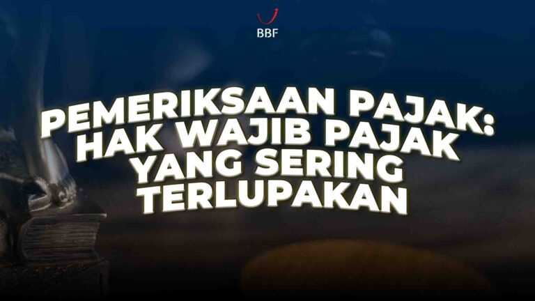 Pemeriksaan Pajak: Hak Wajib Pajak yang Sering Terlupakan
