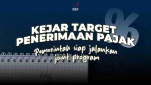 Kejar Target Penerimaan Pajak, Pemerintah Jalankan Joint Program