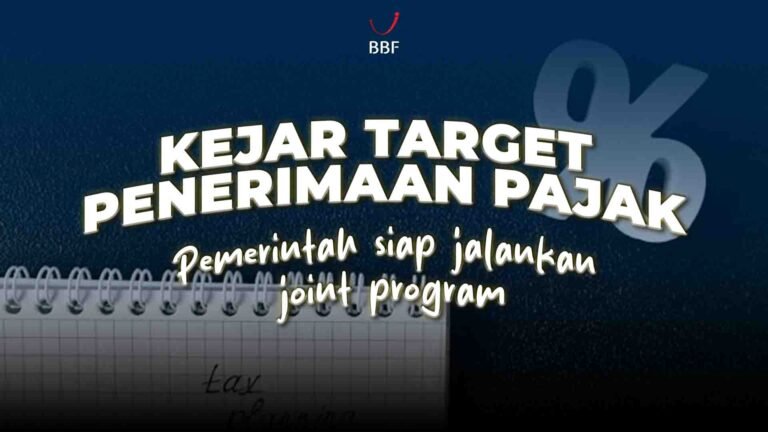 Kejar Target Penerimaan Pajak, Pemerintah Jalankan Joint Program