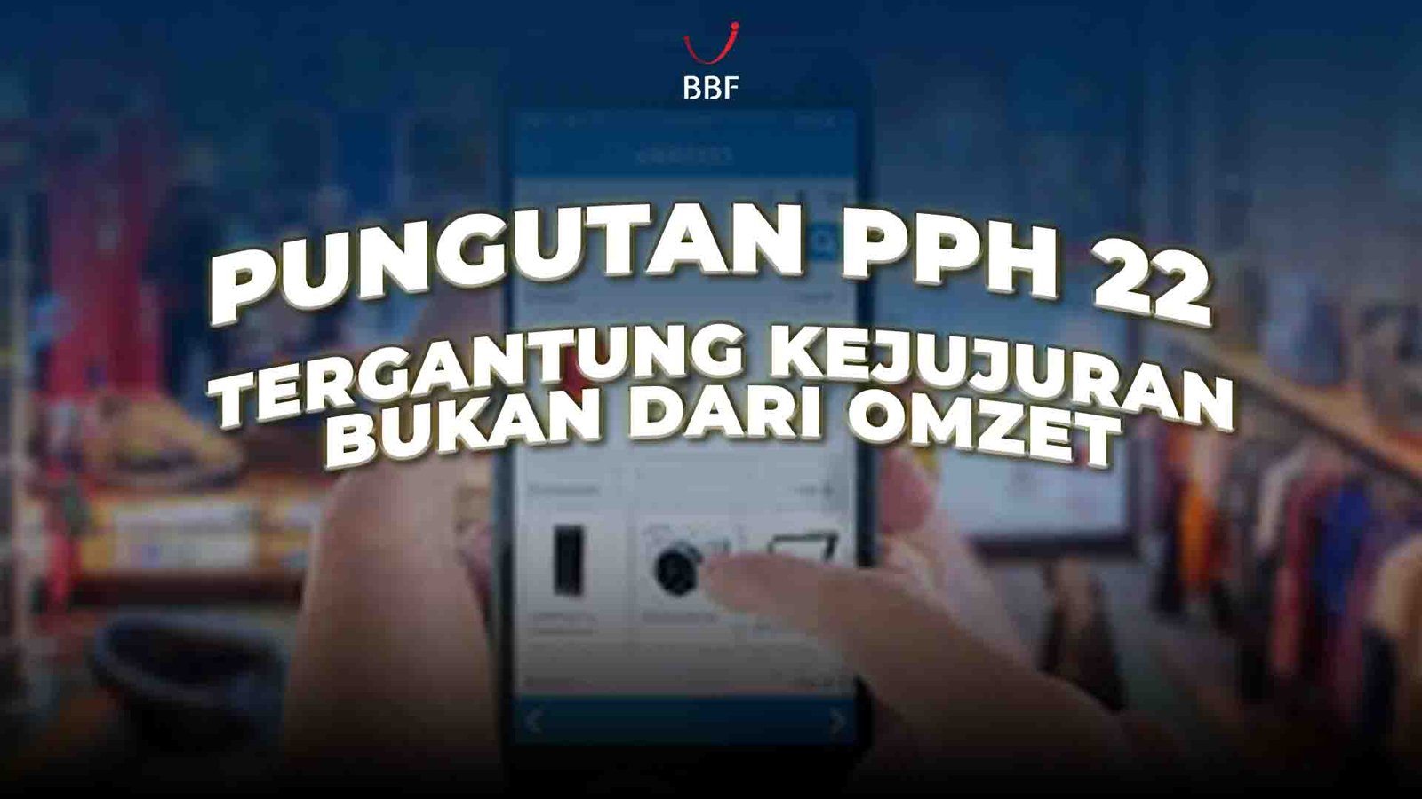 Pungutan PPh 22 Bergantung Kejujuran Pedagang, Bukan Omzet