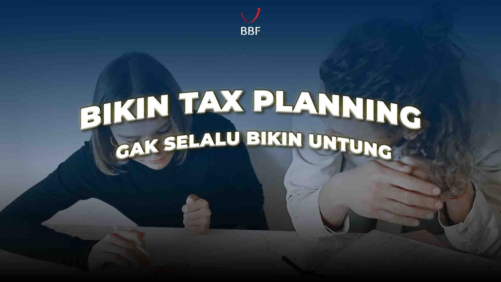 Bikin Tax Planning Gak Selalu Bikin Untung