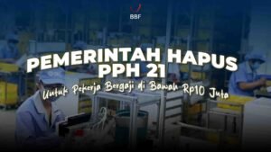 Pemerintah Hapus PPh 21 Untuk Gaji Pekerja di Bawah Rp10 Juta