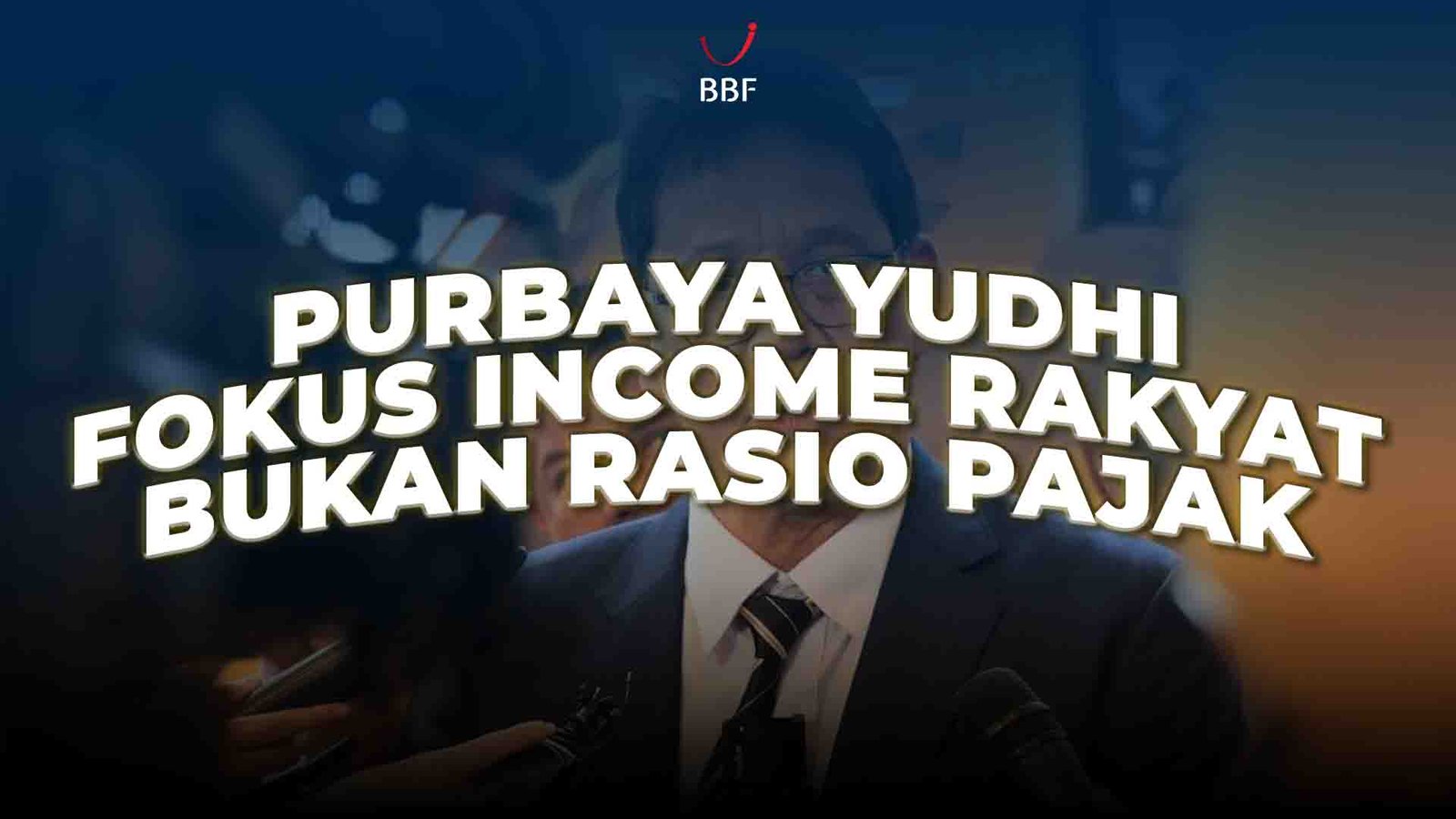 Purbaya Yudhi, Fokus Naikan Income Rakyat Bukan Rasio Pajak