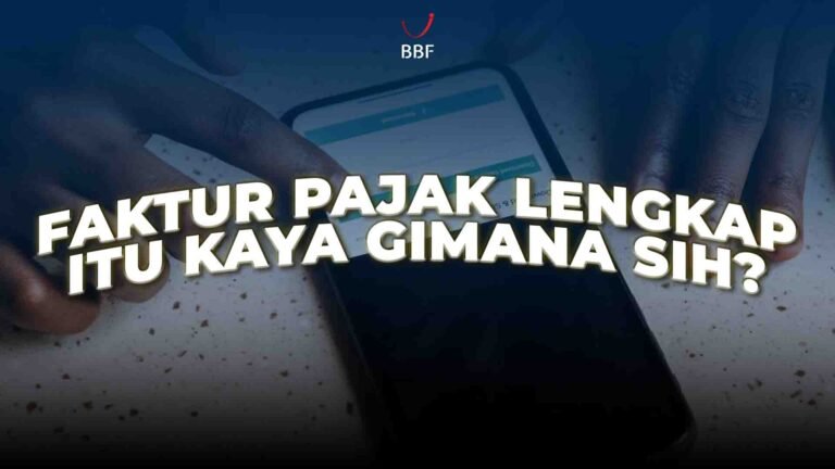 Faktur Pajak Lengkap Itu Kaya Gimana Sih?