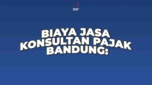 Biaya Jasa Konsultan Pajak Bandung