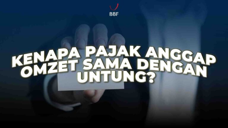 Kenapa Pajak Anggap Omzet Sama dengan Untung?