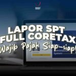 Lapor SPT Full Coretax Wajib Pajak Siap-siap!