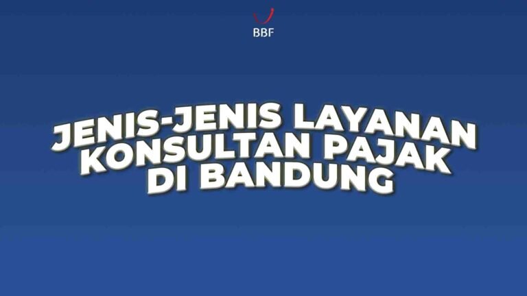 Jenis-Jenis Layanan Konsultan Pajak di Bandung