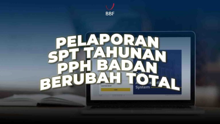 Pelaporan SPT Tahunan PPh Badan Berubah Total