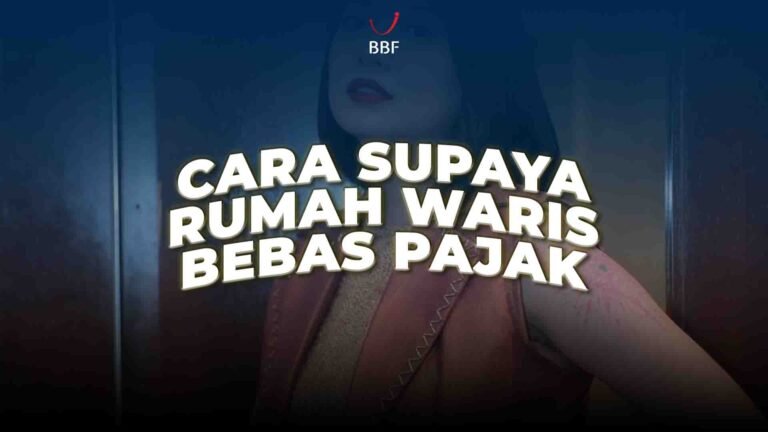 Cara Supaya Rumah Waris Bebas Pajak