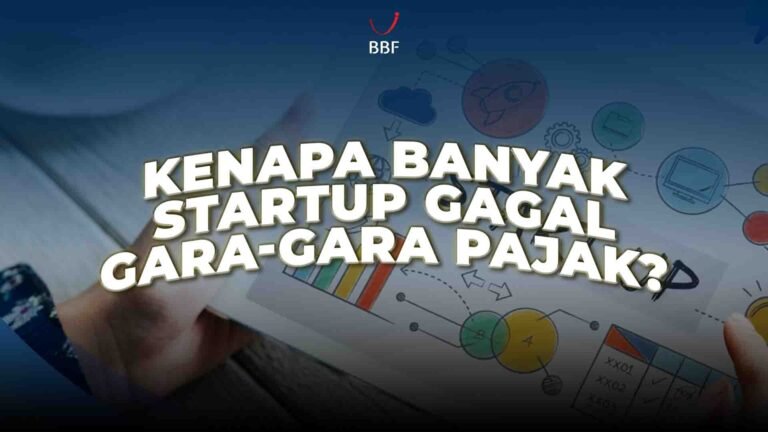 Kenapa Banyak Startup Gagal Gara-Gara Pajak?