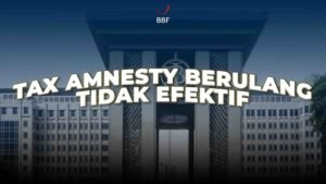 Tax Amnesty Berulang Tidak Efektif