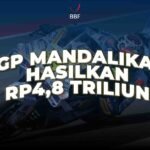 GP Mandalika Menghasilkan Perputaran Ekonomi Rp4,8 Triliun
