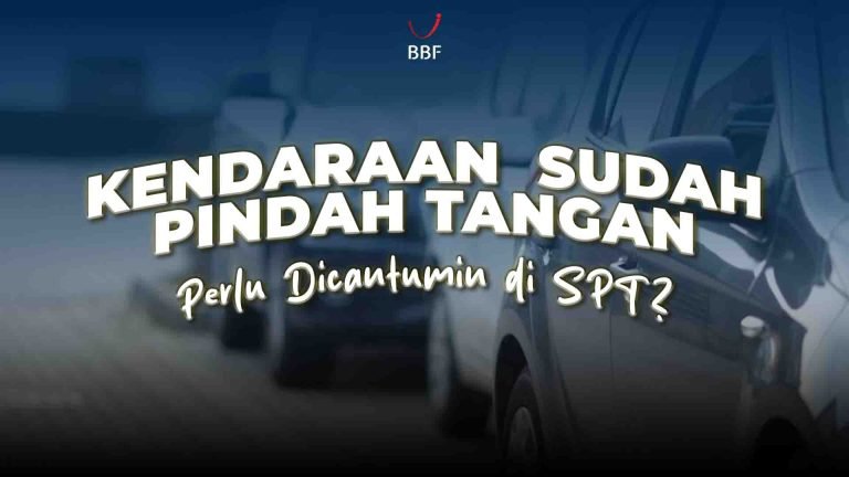 Kendaraan Pindah Tangan, Perlu Dicantumin di SPT?