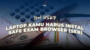 Ikut USKP? Laptop Kamu harus instal Safe Exam Browser (SEB)