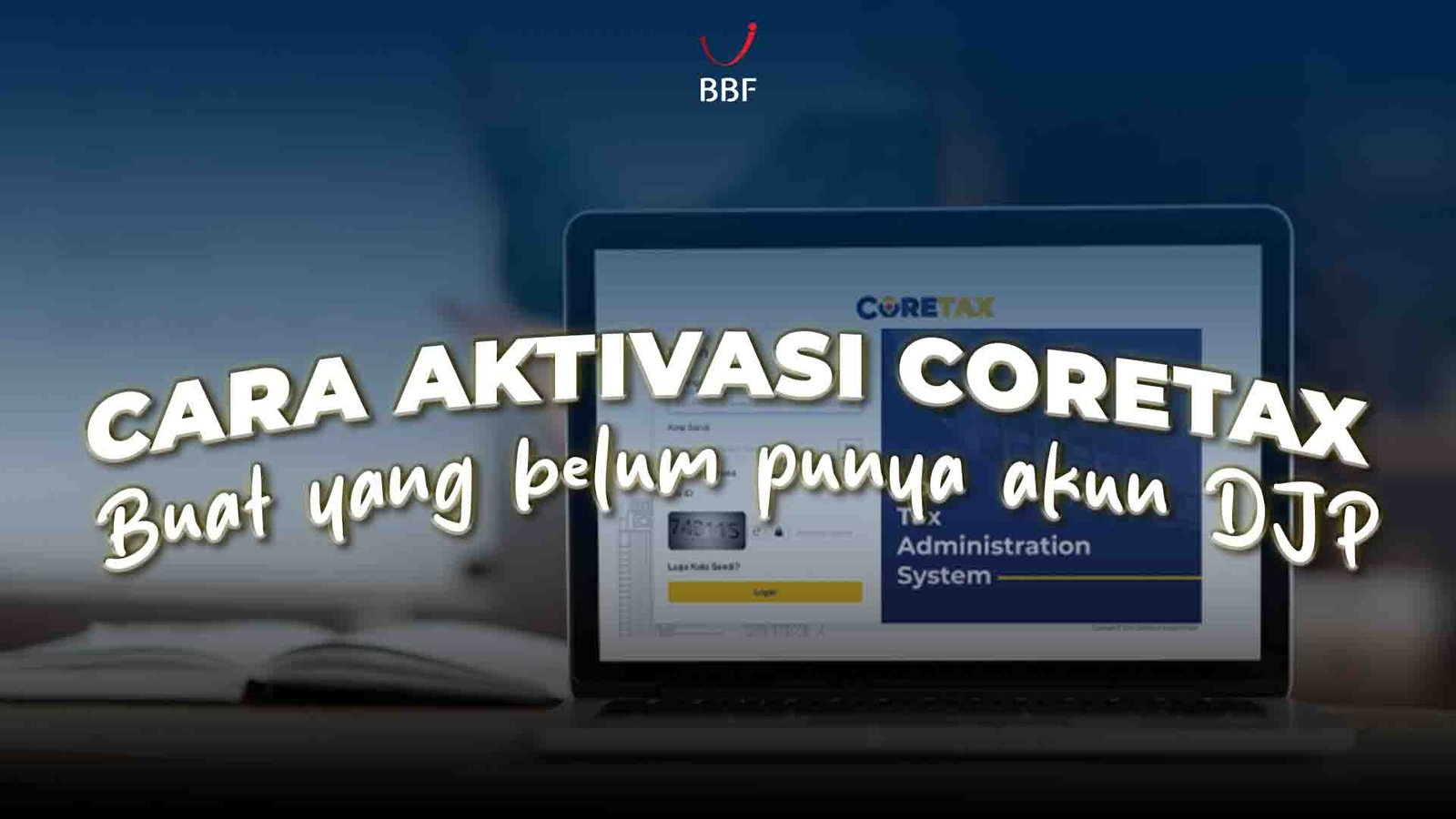 Cara Aktivasi Coretax untuk Wajib Pajak yang Belum Punya Akun DJP Online