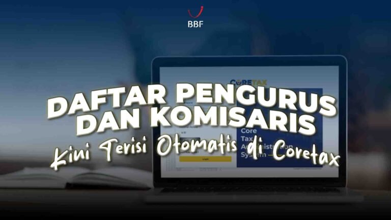 Daftar Pengurus dan Komisaris Kini Terisi Otomatis di Coretax