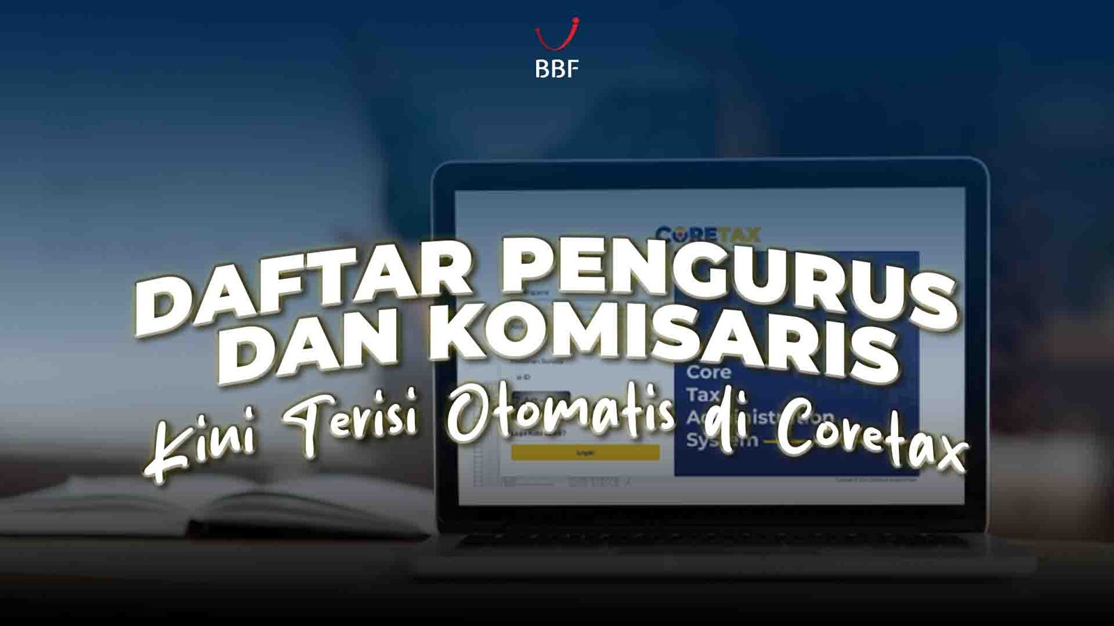 Daftar Pengurus dan Komisaris Kini Terisi Otomatis di Coretax