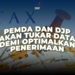 Pemda dan DJP Akan Tukar Data, Demi Optimalkan Penerimaan