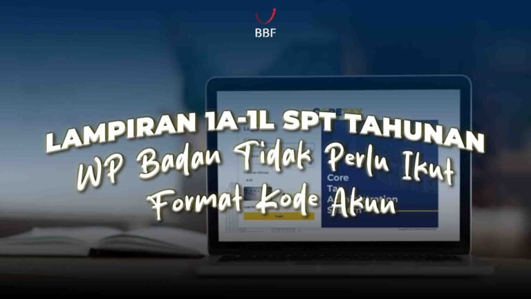Lampiran 1A-1L SPT Tahunan, WP Badan Tidak Perlu Ikut Format Kode Akun