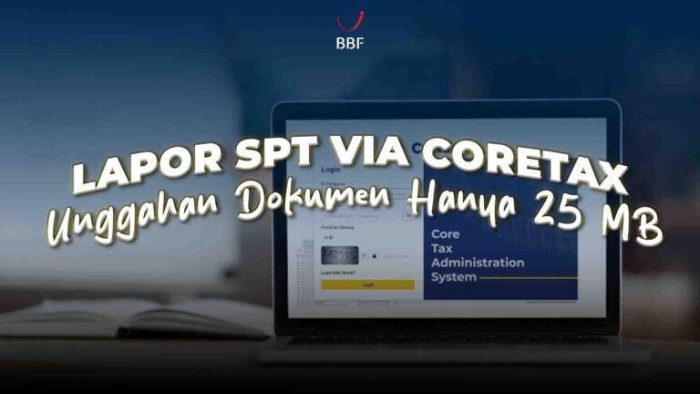 Lapor SPT Via Coretax, Unggahan Dokumen Hanya 25 MB