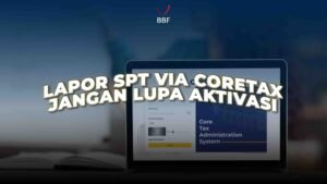 Tahun Depan Lapor SPT Via Coretax, Jangan Lupa Aktivasi Akun Coretax