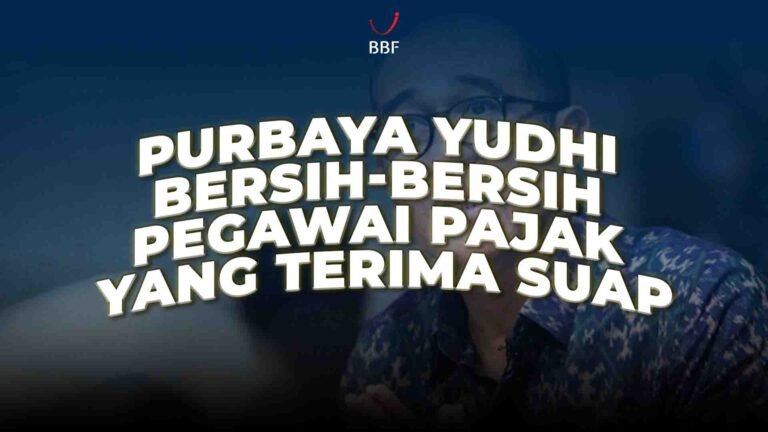 Purbaya yudhi Bersih-bersih Pegawai pajak yang terima suap