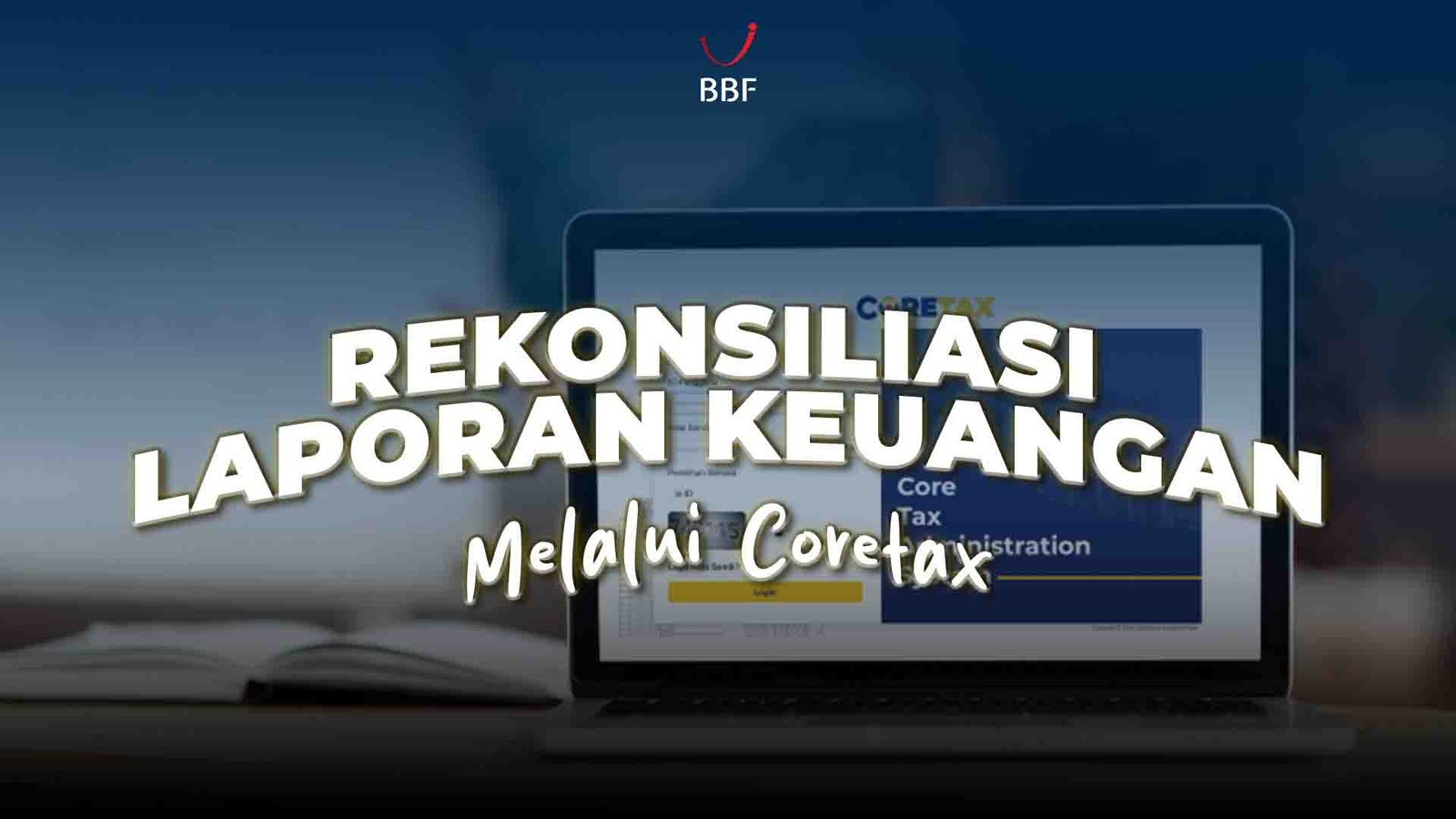 Rekonsiliasi Laporan Keuangan SPT Tahunan dengan Coretax
