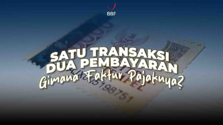 Satu Transaksi Dua Pembayaran, Apakah Perlu Faktur Dobel?
