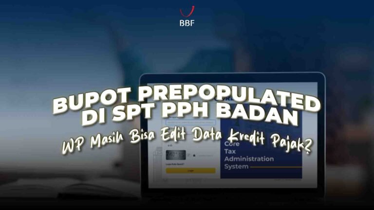 Bupot Prepopulated di SPT PPh Badan, WP Masih Bisa Edit Data Kredit Pajak?