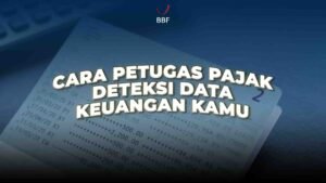 Cara Petugas Pajak Deteksi Data Keuangan Kamu
