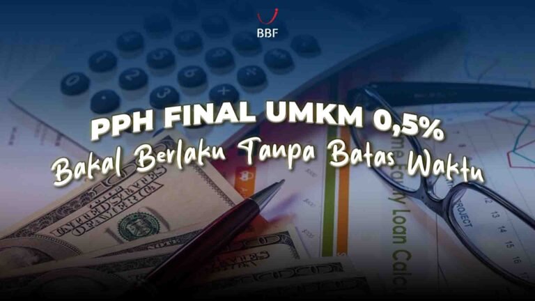 PPh Final UMKM 0,5%, Bakal Berlaku Tanpa Batas Waktu