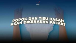 Popok Tisu Dikenakan Pajak?