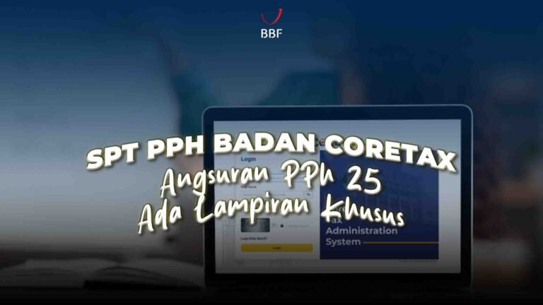SPT PPh Badan Coretax: Angsuran PPh 25, Ada Lampiran Khusus