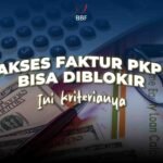 Akses Faktur PKP Bisa Diblokir, Ini 6 Kriterianya