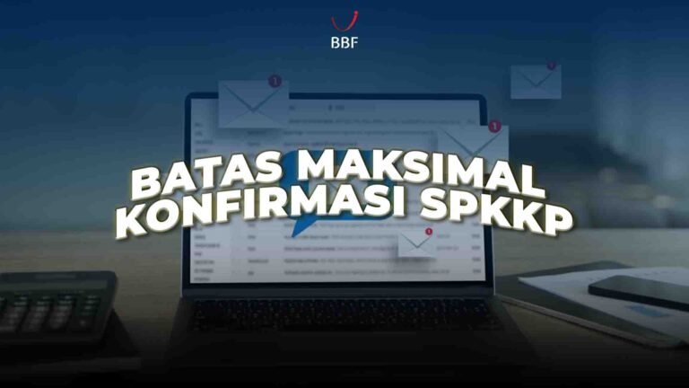 Batas Maksimal Konfirmasi SPKKP