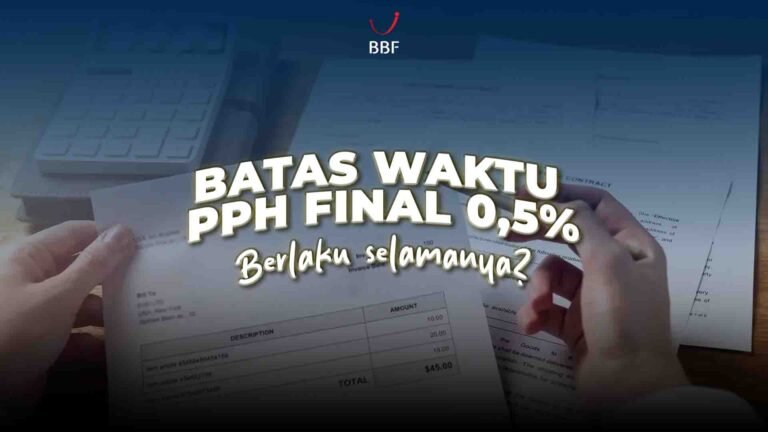 Batas Waktu PPh final 0,5%, Berlaku Selamanya?