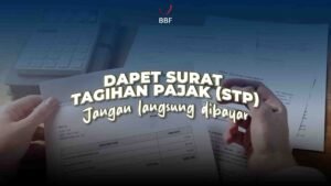 Dapet Surat Tagihan Pajak (STP) Jangan Langsung Dibayar