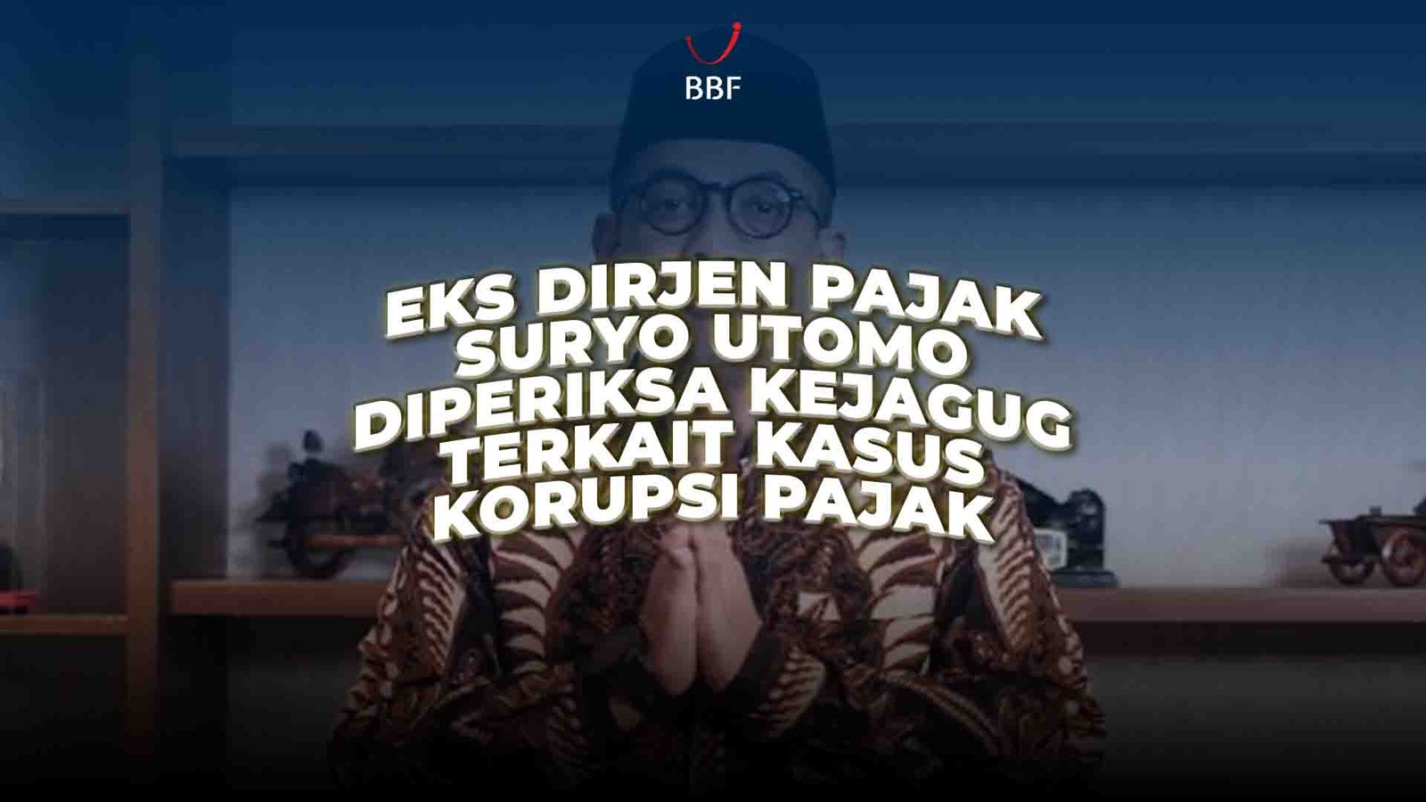 Eks Dirjen Pajak Suryo Utomo Diperiksa Kejagung terkait kasus korupsi pajak