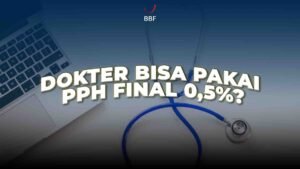 Dokter Bisa Pakai PPh Final 0,5%?