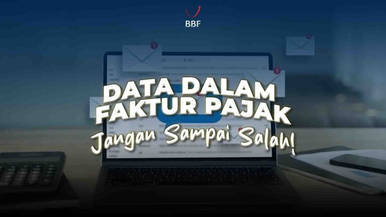 Data dalam Faktur Pajak: Jangan Sampai Salah di Kondisi Khusus